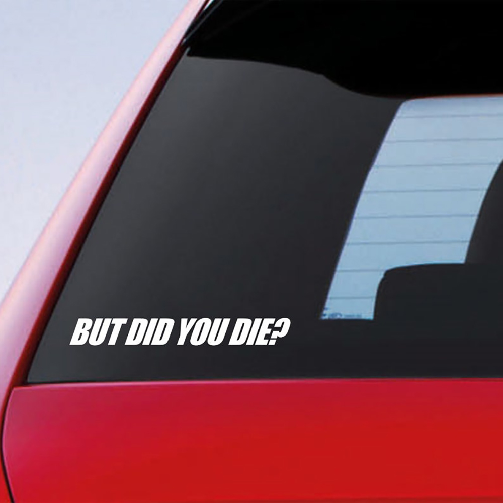Streetwear Brand Stickers - But Did You Die Car Styling